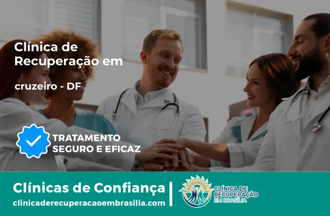 Clínica de Recuperação em Cruzeiro - DF | Internação 24h