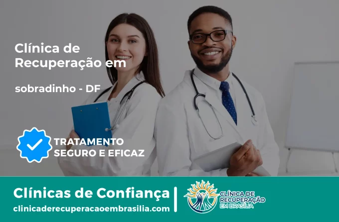 Clínica de Recuperação em Sobradinho - DF | Internação 24h