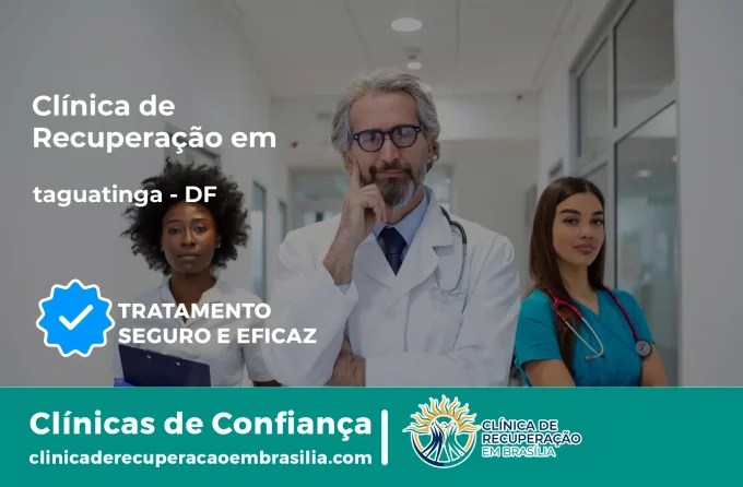 Clínica de Recuperação em Taguatinga - DF | Internação 24h