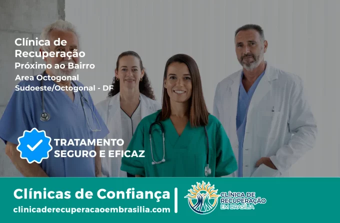 Clínica de Recuperação Próximo ao Área Octogonal - Sudoeste/Octogonal DF