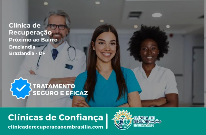 Clínica de Recuperação Próximo ao Brazlândia - Brazlândia DF