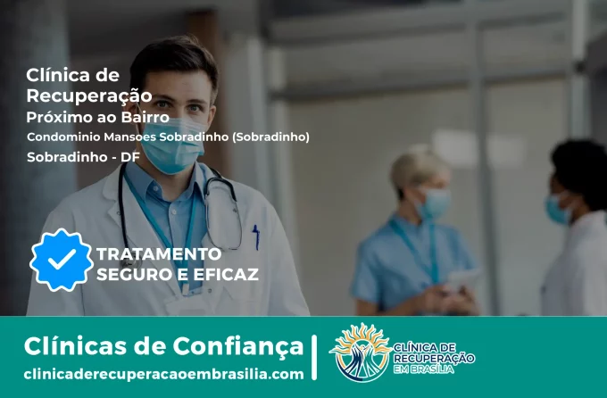Clínica de Recuperação Próximo ao Condomínio Mansões Sobradinho (Sobradinho) - Sobradinho DF
