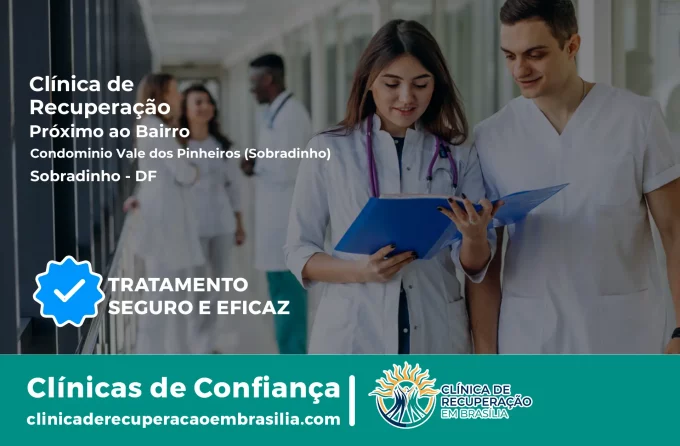 Clínica de Recuperação Próximo ao Condomínio Vale dos Pinheiros (Sobradinho) - Sobradinho DF