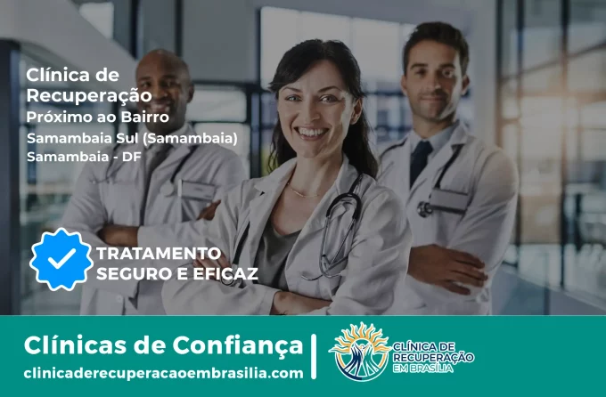 Clínica de Recuperação Próximo ao Samambaia Sul (Samambaia) - Samambaia DF