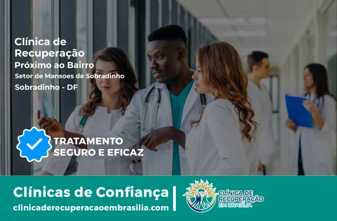 Clínica de Recuperação Próximo ao Setor de Mansões de Sobradinho - Sobradinho DF
