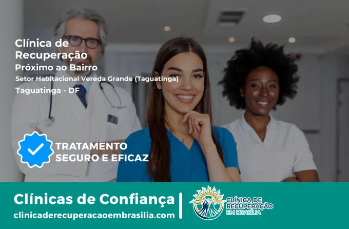 Clínica de Recuperação Próximo ao Setor Habitacional Vereda Grande (Taguatinga) - Taguatinga DF