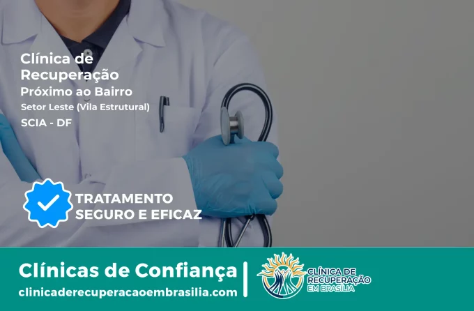 Clínica de Recuperação Próximo ao Setor Leste (Vila Estrutural) - SCIA DF