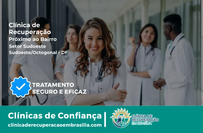 Clínica de Recuperação Próximo ao Setor Sudoeste - Sudoeste/Octogonal DF