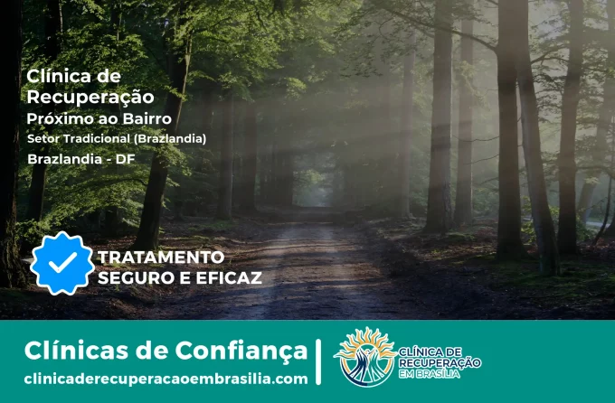 Clínica de Recuperação Próximo ao Setor Tradicional (Brazlândia) - Brazlândia DF
